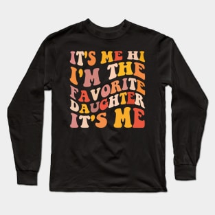 It's Me Hi I'm The Favorite Daughter It's Me Long Sleeve T-Shirt